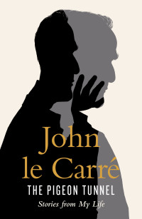 John Le Carré — The Pigeon Tunnel: Stories from My Life