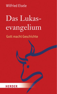 Wilfried Eisele — Das Lukasevangelium