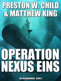 P.W. Child & Matthew King — Operation Nexus Eins (Die Reliquienjäger 2) (German Edition)