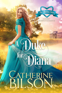 Catherine Bilson — A Duke for Diana (Blushing Brides Book 3)