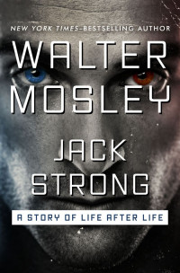 Уолтер Мосли — Jack Strong: A Story of Life After Life