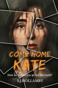 S J Hollamby — Come Home Kate