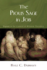 Kyle C. Dunham; — The Pious Sage in Job