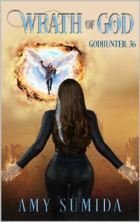 Amy Sumida — Wrath of God: A Reverse Harem Goddess Romance (The Godhunter Series Book 36)