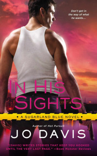 Jo Davis — In His Sights: A Sugarland Blue Novel