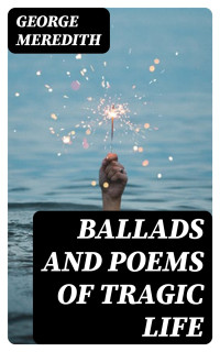 George Meredith — Ballads and Poems of Tragic Life