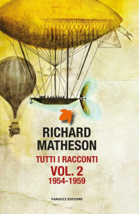 Richard Matheson — Tutti i racconti Vol. 2 1954 - 1959 (Fanucci Narrativa) (Italian Edition)