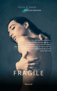 Simonetta Mannino — Fragile (Storie di donne)