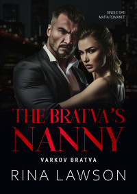 Rina Lawson — The Bratva's Nanny: Single Dad Mafia Romance (VARKOV BRATVA Book 9)