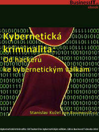 Stanislav Kužel — Kybernetická kriminalita: Od hackerů ke kybernetickým válkám