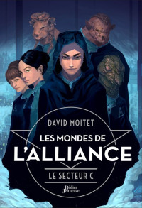 Moitet, David [Moitet, David] — Les Mondes de l'alliance - 02 - Le secteur C