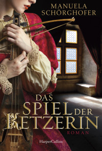 Manuela Schörghofer — Das Spiel der Ketzerin