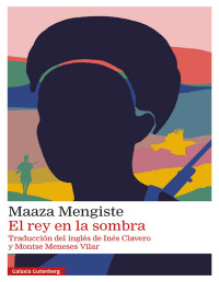 Maaza Mengiste — El Rey en La Sombra