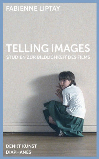 Fabienne Liptay — Telling Images