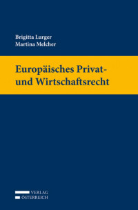 Brigitta Lurger;Martina Melcher; — Europisches Privat- und Wirtschaftsrecht