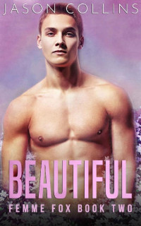Jason Collins — Beautiful (Femme Fox Book 2)