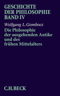 Wolfgang L. Gombocz — Die Philosophie der ausgehenden Antike und des frühen Mittelalters