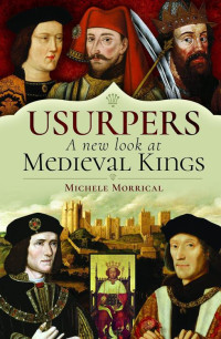 Michele Morrical — Usurpers, a New Look at Medieval Kings