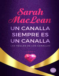 Sarah MacLean — Un Canalla Siempre Es Un Canalla