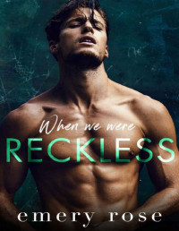 Emery Rose — When We Were Reckless: An Age Gap Best Friend's Sister Romance