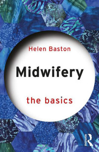 Helen Baston — Midwifery; The Basics; First Edition