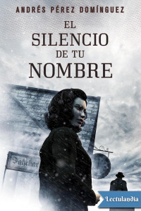 Andrés Pérez Domínguez — El silencio de tu nombre