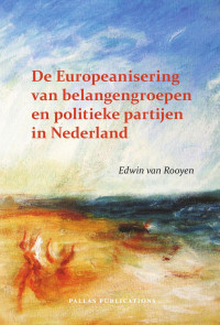 Rooyen, Edwin Adrianus Leonardus van. — Europeanisering van belangengroepen en politieke partijen in Nederland