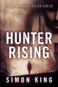 Simon King — Hunter Rising (The Sam Rader Thriller Series Book 7)