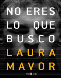Laura Mavor — No eres lo que busco (Spanish Edition)