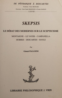 Paganini, Gianni — Skepsis: Le Débat des Modernes sur le Scepticisme (Montaigne - Le Vayer - Campanella - Hobbes - Descartes - Bayle)（掃描版）