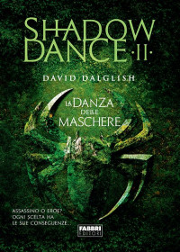 Dalglish, David [Dalglish, David] — Shadowdance II - La danza delle maschere
