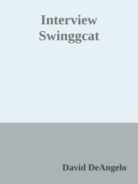 David DeAngelo — Interview Swinggcat