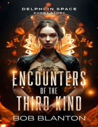 Bob Blanton — Encounters of the Third Kind: A Short Story (Delphi in Space)