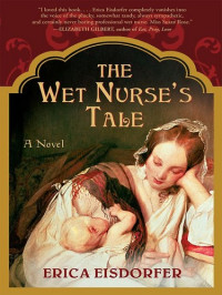 Erica Eisdorfer — The Wet Nurse's Tale
