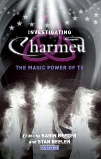 Karin Beeler & Stan Beeler — Investigating Charmed : the Magic Power of TV