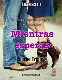 Laia Sinclair — Mientras esperas (Rancho Triple K nº 1) (Spanish Edition)