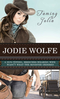 Jodie Wolfe — Taming Julia (Burrton Springs Brides #1)