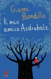 Gianni Biondillo — Il mio amico Asdrubale