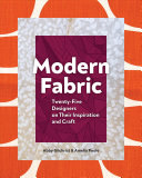 Gilchrist, Abby, Poole, Amelia — Modern Fabric: Twenty-Five Designers on Their Inspiration and Craft