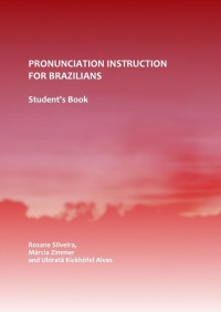 Rosane Silveira, Marcia Zimmer, Ubirata Kickhofel Alves — Pronunciation Instruction for Brazilians: Student's Book