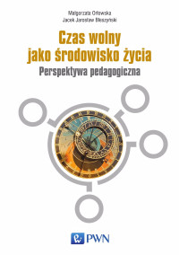 Beszyski Jacek;Orowska Magorzata; — Czas wolny jako rodowisko ycia