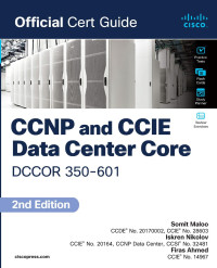 Somit Maloo, Iskren Nikolov, Firas Ahmed — CCNP and CCIE Data Center Core DCCOR 350-601 Official Cert Guide