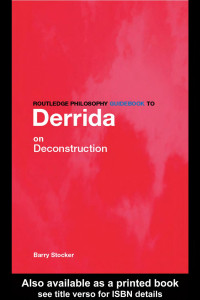 Barry Stocker (Author) — Routledge Philosophy Guidebook to Derrida on Deconstruction