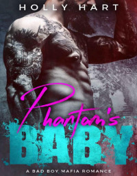 Holly Hart — Phantom's Baby: A Mafia Secret Baby Romance (Mob City Book 3)