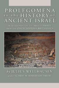 J. Wellhausen; — Prolegomena to the History of Ancient Israel