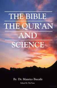 Dr Maurice Bucaile — The Bible, the Qur'an and Science