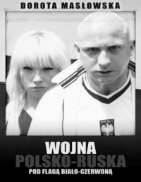 MASLOWSKA DOROTA — Wojna polsko-ruska pod flaga bialo-czerwona