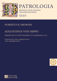 Drobner, Hubertus R. — Augustinus von Hippo. Predigten zu den Psalmen I-II (Sermones 13-34)