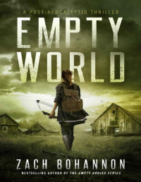 Zach Bohannon — Empty World: A Post-Apocalyptic Zombie Thriller (Empty Bodies Book 7)