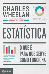 Charles Wheelan — Estatística: O que é, para que serve, como funciona